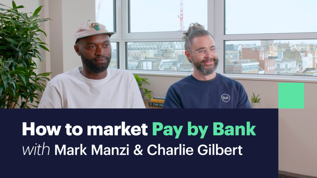 How to market Pay By Bank and open banking to merchants and consumers